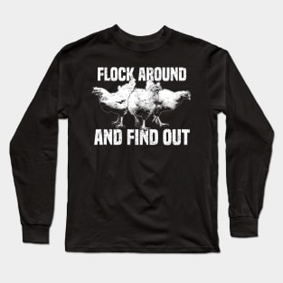 Funny Aggro Chickens - Flock Around And Find Out Long Sleeve T-Shirt